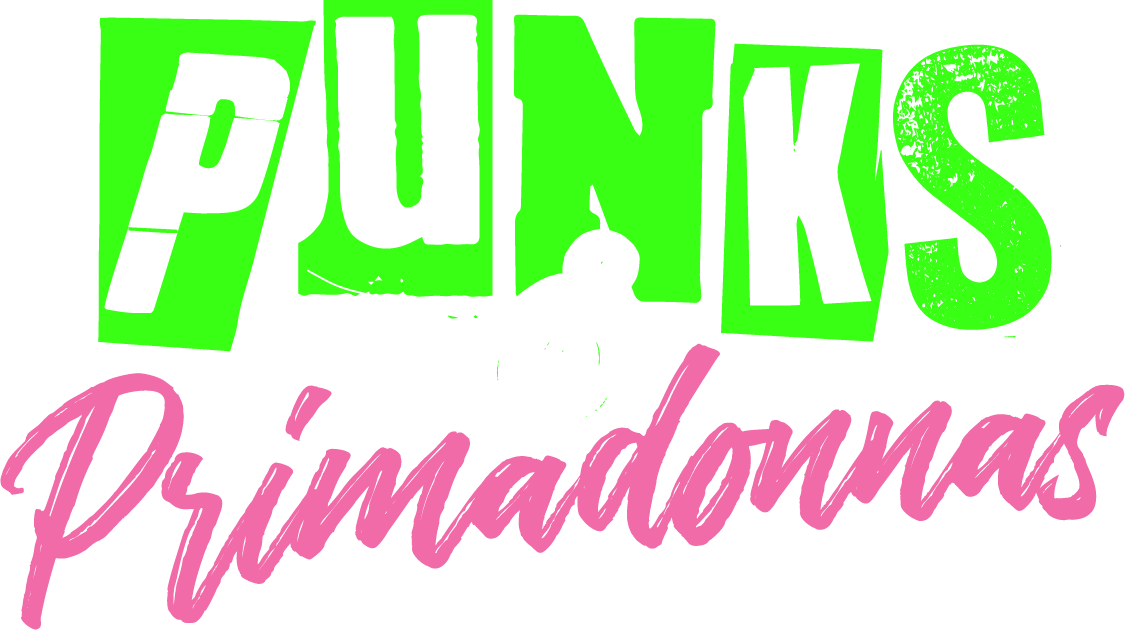 Punks & Primadonnas