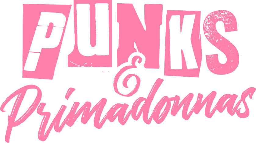 Punks & Primadonnas