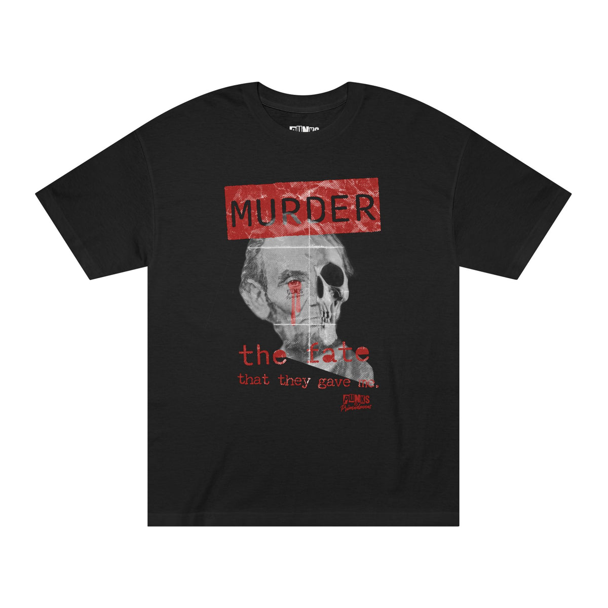 MURDER was the FATE that they gave me T-shirt